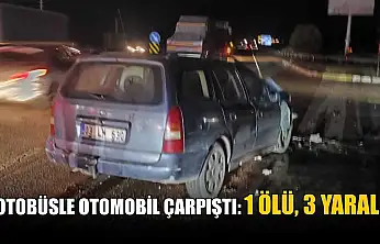 Otobüsle otomobil çarpıştı: 1 ölü, 3 yaralı