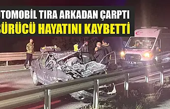 Otomobil Tıra Arkadan Çarptı: Sürücü Hayatını Kaybetti