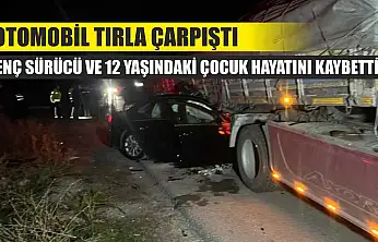 Otomobil tırla çarpıştı: Genç sürücü ve 12 yaşındaki çocuk hayatını kaybetti