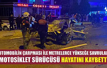 Otomobilin çarpması ile metrelerce yükseğe savrulan motosiklet sürücüsü hayatını kaybetti