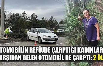 Otomobilin refüjde çarptığı kadınlara karşıdan gelen otomobil de çarptı: 2 ölü
