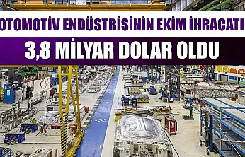 Otomotiv endüstrisinin ekim ihracatı 3,8 milyar dolar oldu