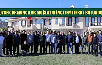 Özbek ormancılar Muğla'da incelemelerde bulundu