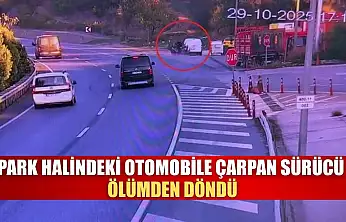 Park halindeki otomobile çarpan sürücü ölümden döndü