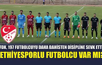 PFDK, 197 Futbolcuyu Daha Bahisten Disipline Sevk Etti! Fethiyesporlu Futbolcu Var Mı?