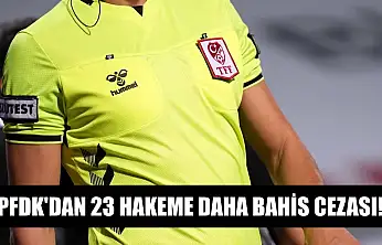 PFDK'dan 23 hakeme daha bahis cezası!