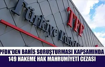 PFDK'den bahis soruşturması kapsamında 149 hakeme hak mahrumiyeti cezası