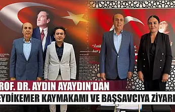 Prof. Dr. Aydın Ayaydın'dan Seydikemer Kaymakamı ve Başsavcıya Ziyaret