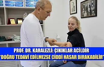 Prof. Dr. Karalezli: Çıkıklar acildir, 'doğru tedavi edilmezse ciddi hasar bırakabilir'