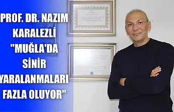 Prof. Dr. Nazım Karalezli: 'Muğla'da sinir yaralanmaları fazla oluyor'