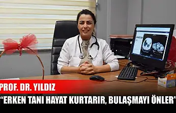 Prof. Dr. Yıldız 'Erken tanı hayat kurtarır, bulaşmayı önler'