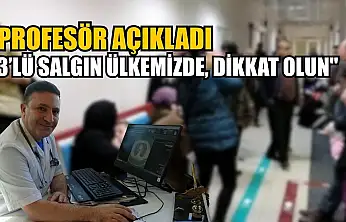 Profesör açıkladı: '3'lü salgın ülkemizde, dikkat olun'