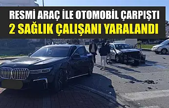Resmi Araç ile Otomobil Çarpıştı: 2 Sağlık Çalışanı Yaralandı