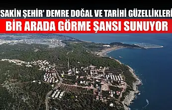 'Sakin şehir' Demre doğal ve tarihi güzellikleri bir arada görme şansı sunuyor
