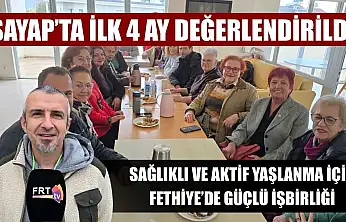 SAYAP'ta İlk 4 ay değerlendirildi: Sağlıklı ve aktif yaşlanma için Fethiye'de güçlü işbirliği