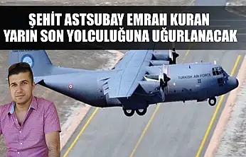 Şehit Astsubay Emrah Kuran Yarın Son Yolculuğuna Uğurlanacak