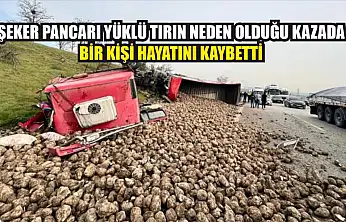 Şeker Pancarı Yüklü Tırın Neden Olduğu Kazada Bir Kişi Hayatını Kaybetti