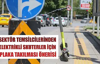 Sektör temsilcilerinden elektrikli skuterler için plaka takılması önerisi