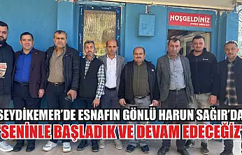 Seydikemer'de Esnafın Gönlü Harun Sağır'da : 'Seninle Başladık ve Devam Edeceğiz'