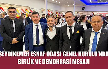 Seydikemer Esnaf Odası Genel Kurulu'nda birlik ve demokrasi mesajı