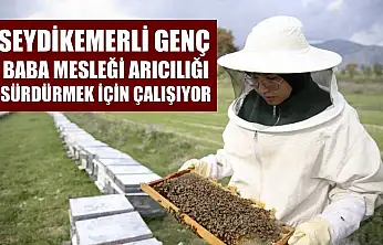 Seydikemerli genç baba mesleği arıcılığı sürdürmek için çalışıyor