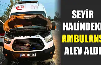 Seyir halindeki ambulans alev aldı