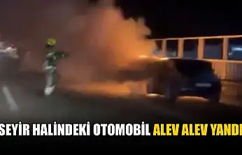 Seyir halindeki otomobil alev alev yandı