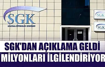 SGK'dan Açıklama Geldi: Milyonları İlgilendiriyor