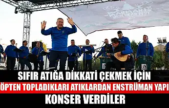 Sıfır atığa dikkati çekmek için çöpten topladıkları atıklardan enstrüman yapıp konser verdiler