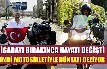 Sigarayı bırakınca hayatı değişti: Şimdi motosikletiyle dünyayı geziyor