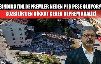 Sındırgı'da depremler neden peş peşe oluyor? Sözbilir'den dikkat çeken deprem analizi
