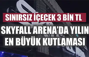 Sınırsız İçecek 3 Bin TL: Skyfall Arena'da Yılın En Büyük Kutlaması