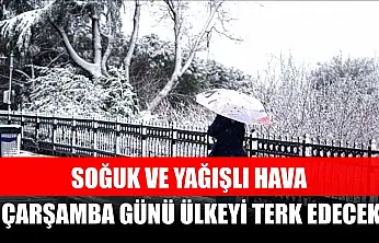 Soğuk ve yağışlı hava çarşamba günü ülkeyi terk edecek