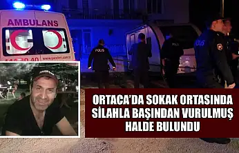 Ortaca'da sokak ortasında silahla başından vurulmuş halde bulundu