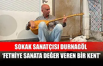 Sokak Sanatçısı Durnagöl, 'Fethiye sanata değer veren bir kent'