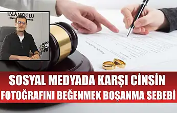 Sosyal medyada karşı cinsin fotoğrafını beğenmek boşanma sebebi