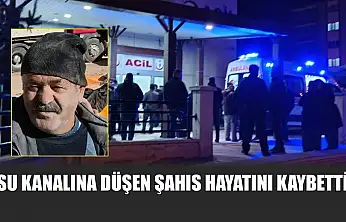 Su kanalına düşen şahıs hayatını kaybetti