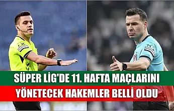 Süper Lig'de 11. hafta maçlarını yönetecek hakemler belli oldu