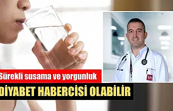 Sürekli susama ve yorgunluk diyabet habercisi olabilir