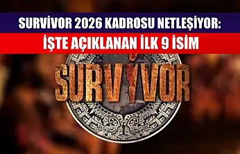 Survivor 2026 Kadrosu Netleşiyor: İşte Açıklanan İlk 9 İsim