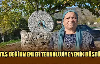 Taş değirmenler teknolojiye yenik düştü
