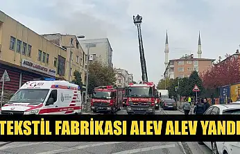 Tekstil fabrikası alev alev yandı