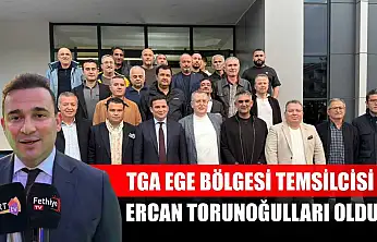 TGA Ege Bölgesi Temsilcisi Ercan Torunoğulları Oldu