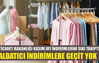 Ticaret Bakanlığı kasım ayı indirimlerini sıkı takipte: Aldatıcı indirimlere geçit yok