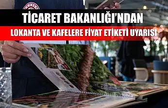 Ticaret Bakanlığı'ndan Lokanta ve Kafelere Fiyat Etiketi Uyarısı