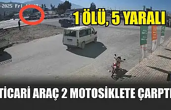 Ticari araç 2 motosiklete çarptı: 1 ölü, 5 yaralı