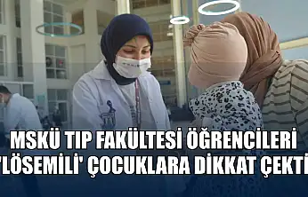 Tıp Fakültesi öğrencileri 'lösemili' çocuklara dikkat çekti
