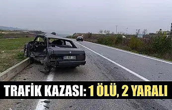 Trafik kazası: 1 ölü, 2 yaralı