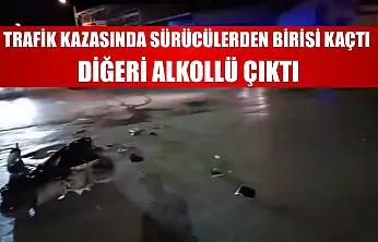 Trafik kazasında sürücülerden birisi kaçtı, diğeri alkollü çıktı