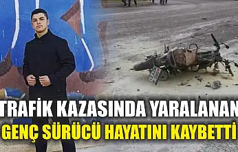 Trafik Kazasında Yaralanan Genç Sürücü Hayatını Kaybetti